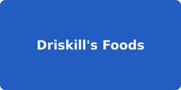 Driskill's Foods