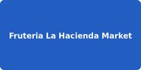 Fruteria La Hacienda Market