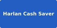 Harlan Cash Saver