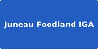 Juneau Foodland IGA