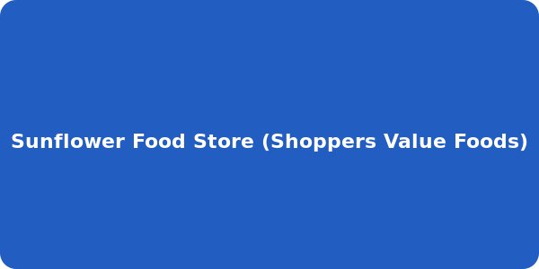Sunflower Food Store (Shoppers Value Foods)