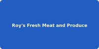 Roy's Fresh Meat and Produce