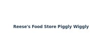 Reese's Food Store Piggly Wiggly