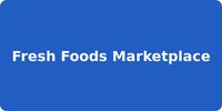 Fresh Foods Marketplace