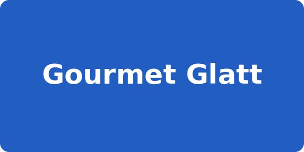 Gourmet Glatt