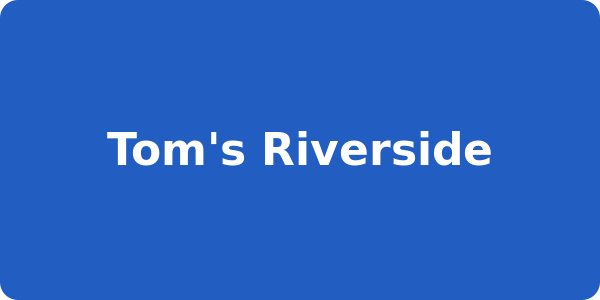Tom's Riverside