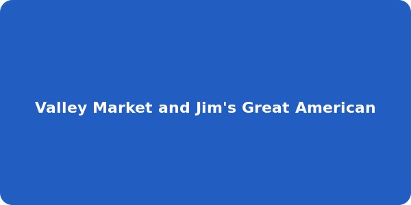 Valley Market and Jim's Great American