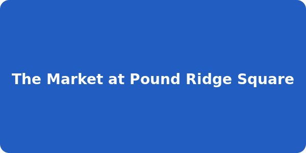 The Market at Pound Ridge Square