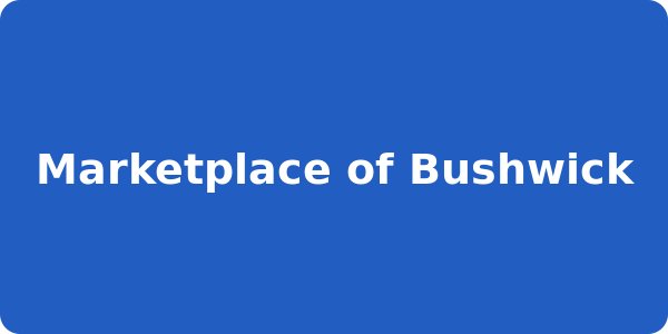 Marketplace of Bushwick