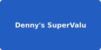 Denny's SuperValu