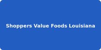 Shoppers Value Foods Louisiana