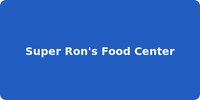 Super Ron's Food Center
