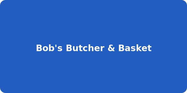 Bob's Butcher & Basket