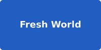 Fresh World