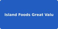 Island Foods Great Valu