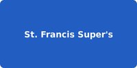 St. Francis Super's