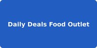 Daily Deals Food Outlet