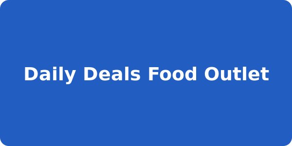 Daily Deals Food Outlet