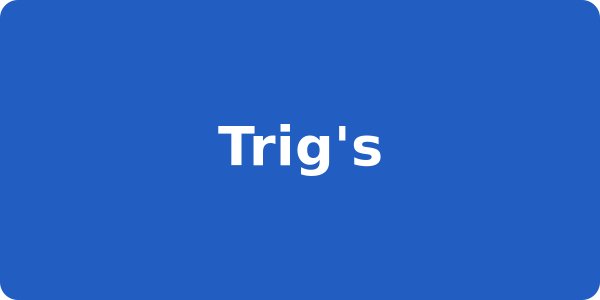 Trig's