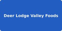 Deer Lodge Valley Foods