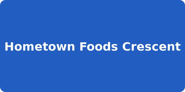 Hometown Foods Crescent