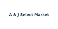 A & J Select Market