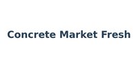 Concrete Market Fresh