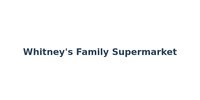 Whitney's Family Supermarket