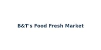 B&T's Food Fresh Market