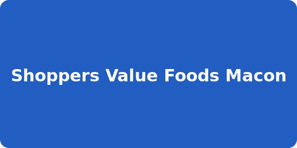 Shoppers Value Foods Macon