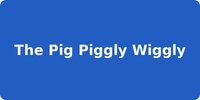 The Pig Piggly Wiggly
