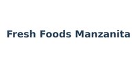 Fresh Foods Manzanita