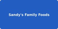 Sandy's Family Foods