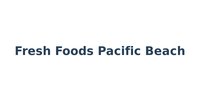 Fresh Foods Pacific Beach
