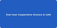 Ever'man Cooperative Grocery & Cafe