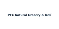 PFC Natural Grocery & Deli