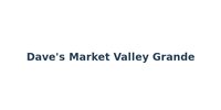 Dave's Market Valley Grande