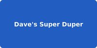 Dave's Super Duper
