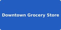 Downtown Grocery Store
