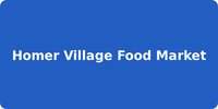 Homer Village Food Market