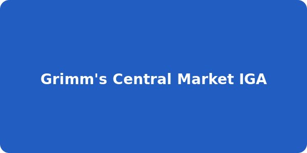 Grimm's Central Market IGA