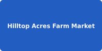 Hilltop Acres Farm Market