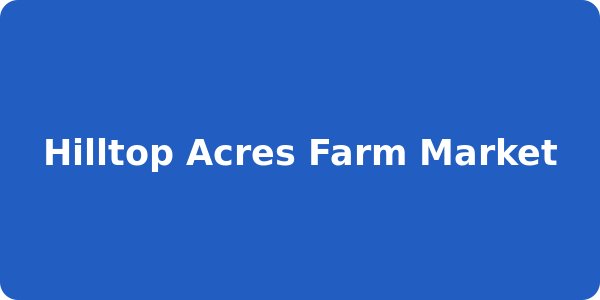Hilltop Acres Farm Market