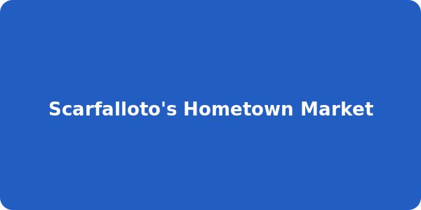 Scarfalloto's Hometown Market