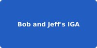 Bob and Jeff's IGA