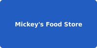 Mickey's Food Store