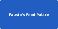 Fausto's Food Palace