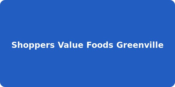 Shoppers Value Foods Greenville