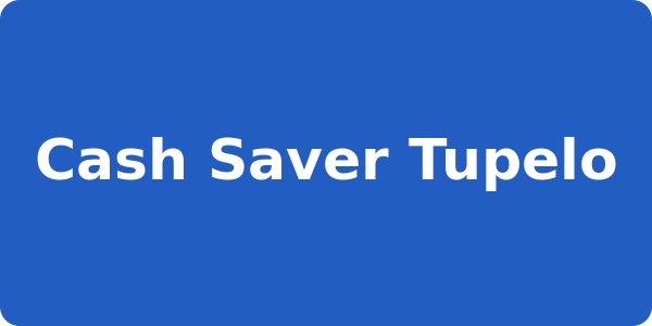 Cash Saver Tupelo