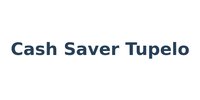 Cash Saver Tupelo